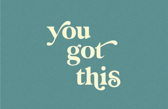 you got this 1